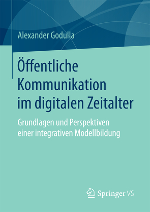 Öffentliche Kommunikation im digitalen Zeitalter von Godulla,  Alexander