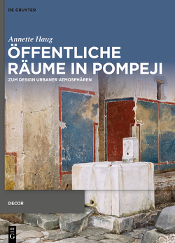 Öffentliche Räume in Pompeji von Barker,  Simon, Haug,  Annette, Hielscher,  Adrian