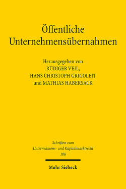 Öffentliche Unternehmensübernahmen von Grigoleit,  Hans Christoph, Habersack,  Mathias, Veil,  Rüdiger