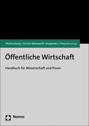 Öffentliche Wirtschaft von Krajewski,  Markus, Mühlenkamp,  Holger, Schulz-Nieswandt,  Frank, Theuvsen,  Ludwig