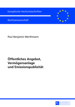 Öffentliches Angebot, Vermögensanlage und Emissionspublizität von Werthmann,  Benjamin