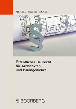 Öffentliches Baurecht für Architekten und Bauingenieure von Finger,  Werner, Menzel,  Jörg, Rickes,  Kirsten