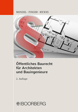 Öffentliches Baurecht für Architekten und Bauingenieure von Finger,  Werner, Menzel,  Jörg, Rickes,  Kirsten