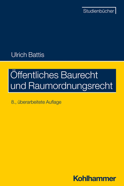 Öffentliches Baurecht und Raumordnungsrecht von Battis,  Ulrich