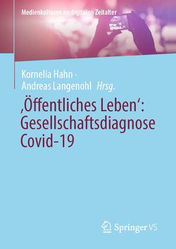 ‚Öffentliches Leben‘: Gesellschaftsdiagnose Covid-19 von Hahn,  Kornelia, Langenohl,  Andreas