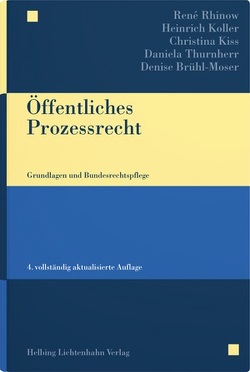 Öffentliches Prozessrecht von Brühl-Moser,  Denise, Kiss,  Christina, Koller,  Heinrich, Rhinow,  René, Thurnherr,  Daniela