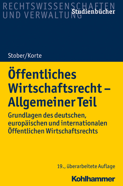 Öffentliches Wirtschaftsrecht – Allgemeiner Teil von Korte,  Stefan, Stober,  Rolf