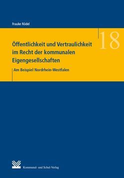 Öffentlichkeit und Vertraulichkeit im Recht der kommunalen Eigengesellschaften von Rödel,  Frauke