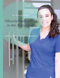 Öffentlichkeitsarbeit in der Altenpflege von Schweer,  Henning