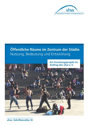 Öfffentliche Räume im Zentrum der Städte – Nutzung, Bedeutung und Entwicklung