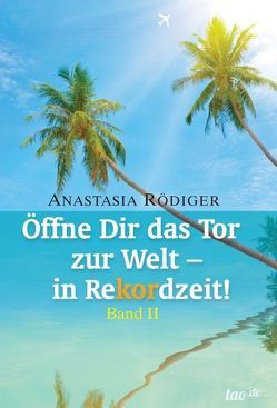 Öffne Dir das Tor zur Welt – In Rekordzeit! von Rödiger,  Anastasia