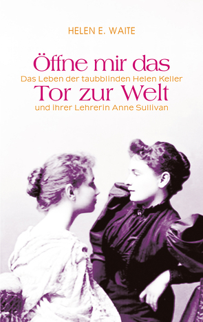 Öffne mir das Tor zur Welt von Gabert,  Sabine, Waite,  Helen E.