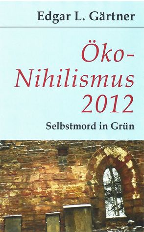 Öko-Nihilismus 2012 von Gärtner,  Edgar L