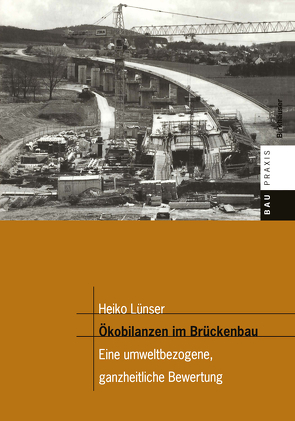 Ökobilanzen im Brückenbau von Lünser,  Heiko