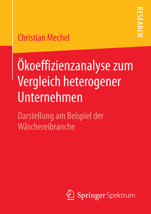 Ökoeffizienzanalyse zum Vergleich heterogener Unternehmen von Mechel,  Christian