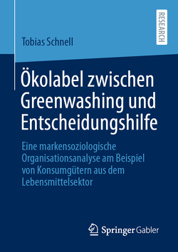 Ökolabel zwischen Greenwashing und Entscheidungshilfe von Schnell,  Tobias