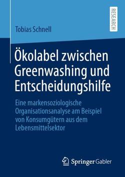 Ökolabel zwischen Greenwashing und Entscheidungshilfe von Schnell,  Tobias