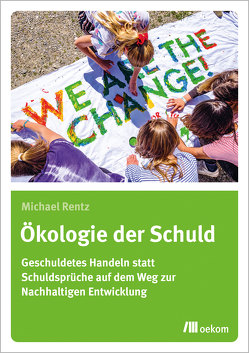 Ökologie der Schuld von Rentz,  Michael