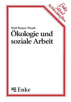 Ökologie und soziale Arbeit von Wendt,  Wolf R