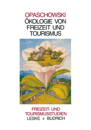 Ökologie von Freizeit und Tourismus von Opaschowski,  Horst W.