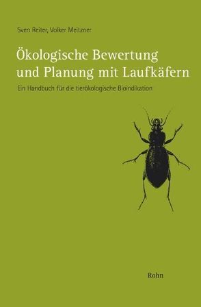 Ökologische Bewertung und Planung mit Laufkäfern von Meitzner,  Volker, Reiter,  Sven