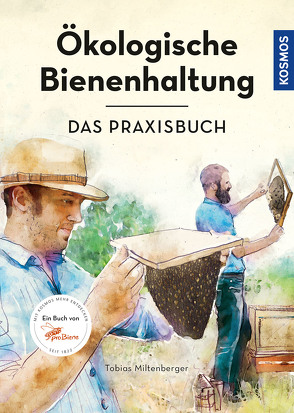 Ökologische Bienenhaltung – das Praxisbuch von Miltenberger,  Tobias