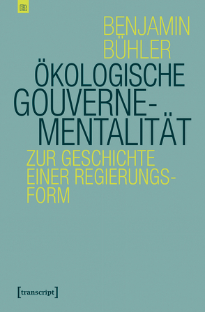 Ökologische Gouvernementalität von Bühler,  Benjamin