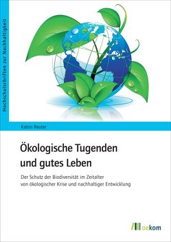 Ökologische Tugenden und gutes Leben von Reuter,  Katrin