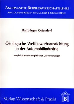 Ökologische Wettbewerbsausrichtung in der Automobilindustrie. von Ostendorf,  Ralf Jürgen