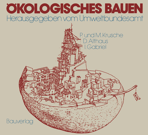 Ökologisches Bauen von Althaus,  Dirk, Gabriel,  Ingo, Krusche,  Per, Otto,  Konrad, Umweltbundesamt, von Lersner,  Heinrich, Weig-Krusche,  Maria