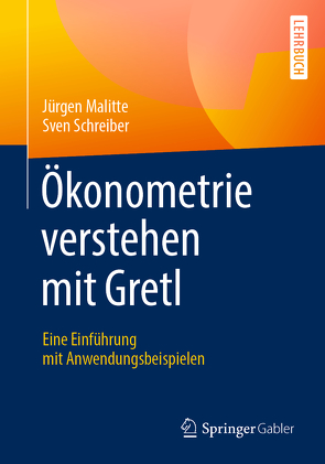 Ökonometrie verstehen mit Gretl von Malitte,  Jürgen, Schreiber,  Sven