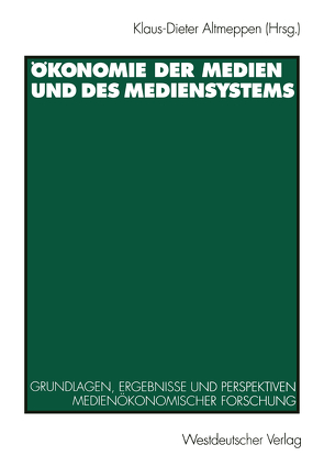 Ökonomie der Medien und des Mediensystems von Altmeppen,  Klaus-Dieter