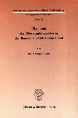 Ökonomie des Glücksspielmarktes in der Bundesrepublik Deutschland. von Albers,  Norman