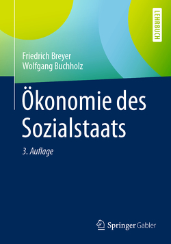 Ökonomie des Sozialstaats von Breyer,  Friedrich, Buchholz,  Wolfgang