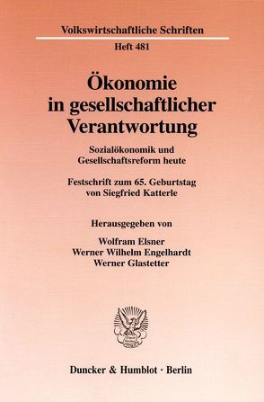 Ökonomie in gesellschaftlicher Verantwortung. von Elsner,  Wolfram, Engelhardt,  Werner W., Glastetter,  Werner