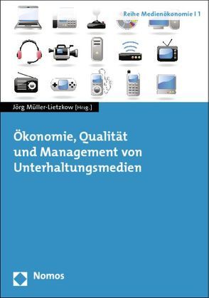 Ökonomie, Qualität und Management von Unterhaltungsmedien von Müller-Lietzkow,  Jörg
