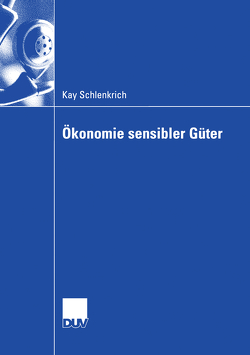Ökonomie sensibler Güter von Hamel,  Prof. Dr. Winfried, Schlenkrich,  Kay