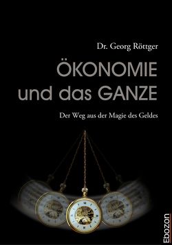 Ökonomie und das Ganze von Dr. Röttger,  Georg