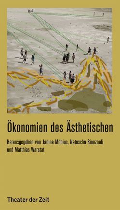 Ökonomien des Ästhetischen von Möbius,  Janina, Siouzouli,  Natascha, Warstat,  Matthias