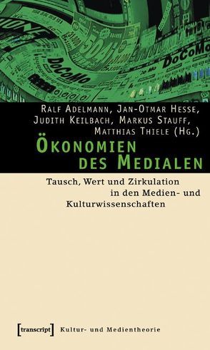 Ökonomien des Medialen von Adelmann,  Ralf, Hesse,  Jan-Otmar, Keilbach,  Judith, Stauff,  Markus, Thiele,  Matthias