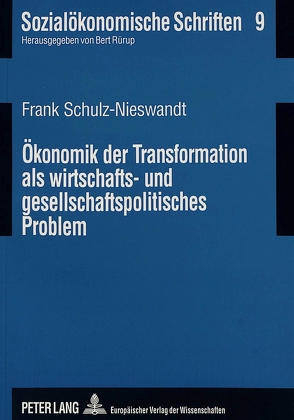 Ökonomik der Transformation als wirtschafts- und gesellschaftspolitisches Problem von Schulz-Nieswandt,  Frank