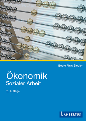 Ökonomik Sozialer Arbeit von Finis Siegler,  Beate