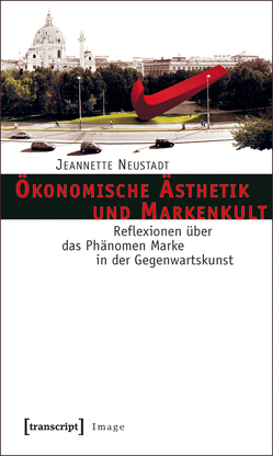 Ökonomische Ästhetik und Markenkult von Neustadt,  Jeannette