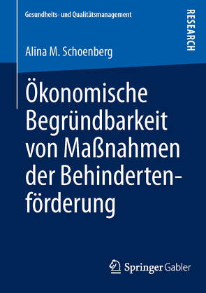 Ökonomische Begründbarkeit von Maßnahmen der Behindertenförderung von Schoenberg,  Alina M.