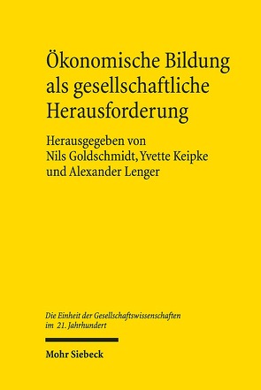 Ökonomische Bildung als gesellschaftliche Herausforderung von Goldschmidt,  Nils, Keipke,  Yvette, Lenger,  Alexander