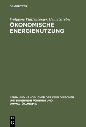 Ökonomische Energienutzung von Pfaffenberger,  Wolfgang, Strebel,  Heinz