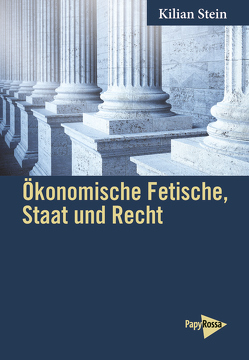 Ökonomische Fetische, Staat und Recht von Stein,  Kilian