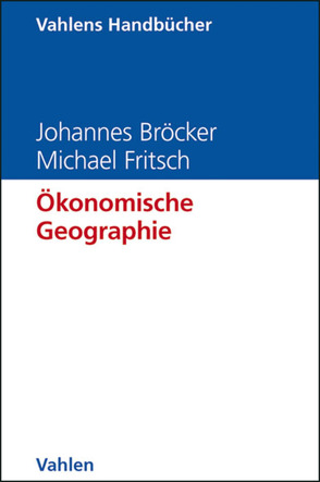 Ökonomische Geographie von Bröcker,  Johannes, Fritsch,  Michael, Herrmann,  Hayo, Karl,  Helmut, Kempkes,  Gerhard, Lee,  Gabriel, Möller,  Joachim, Seitz,  Helmut