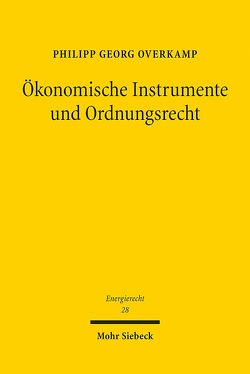 Ökonomische Instrumente und Ordnungsrecht von Overkamp,  Philipp Georg