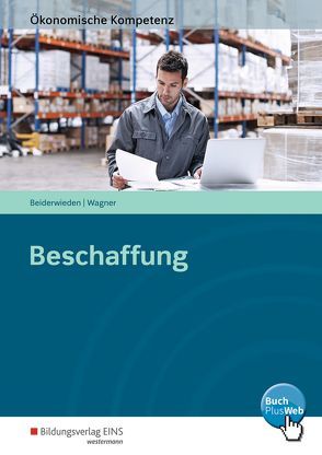 Ökonomische Kompetenz / Beschaffung von Beiderwieden,  Arndt, Wagner,  Michael